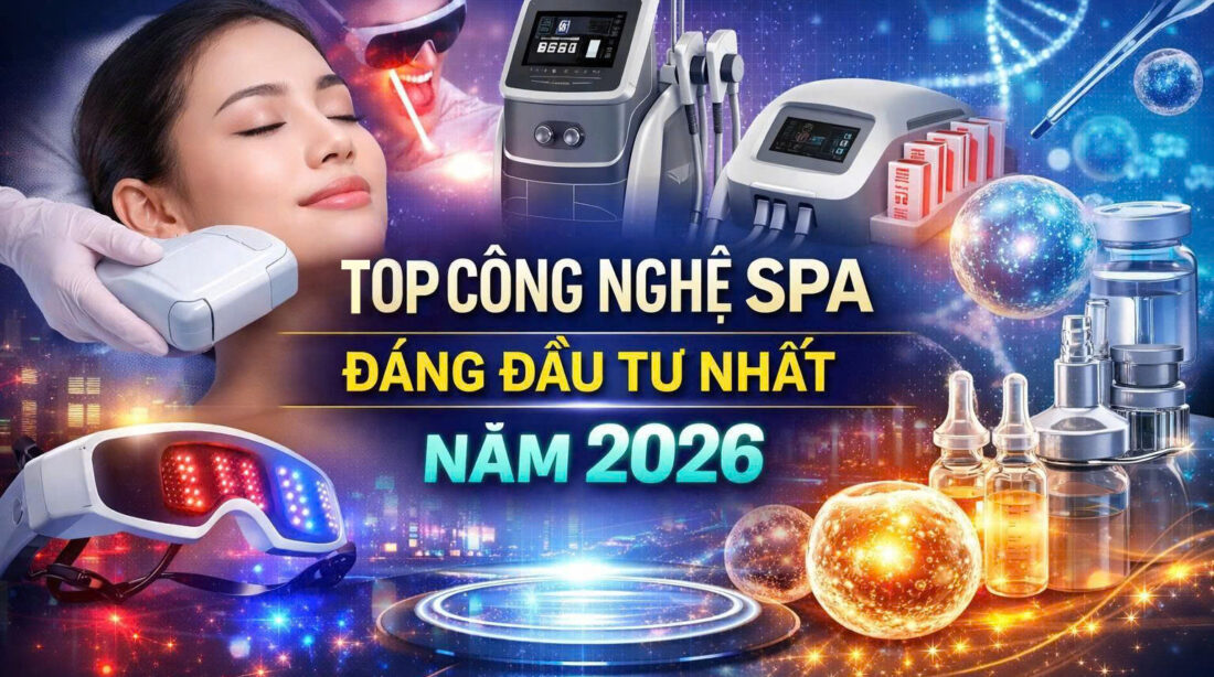Các Công Nghệ Spa Đáng Đầu Tư Nhất Năm 2026