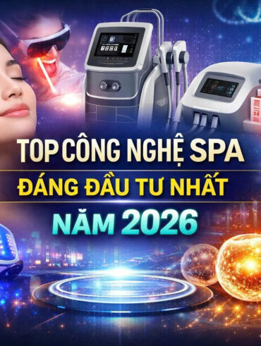 Các Công Nghệ Spa Đáng Đầu Tư Nhất Năm 2026