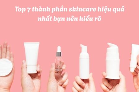 top 7 thành phần skincare hiệu quả
